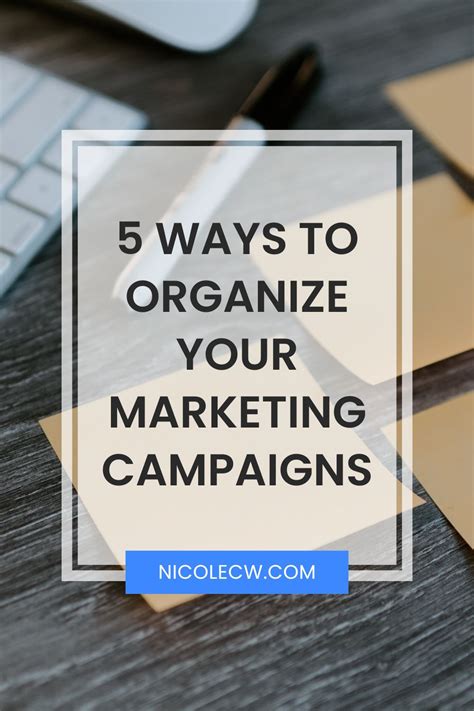5 Ways To Organize Your Marketing Campaigns Nicole C W