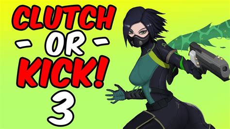 Valorant Clutch Or Kick 3 Best Valorant Clutches And Highlights Youtube