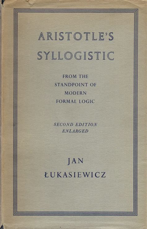 Aristotle S Syllogistic From The Standpoint Of Modern Formal Logic By