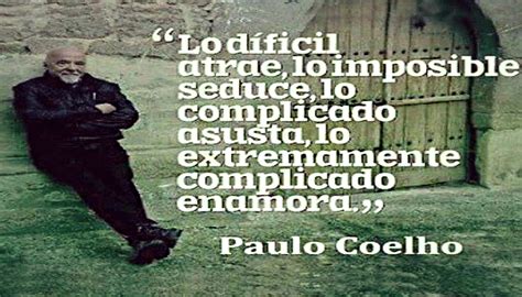 Las Mejores Frases De Paulo Coelho Frases Para Reflexionar Y