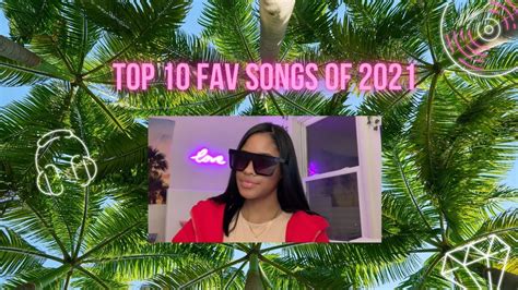 My Top 10 Fav Songs Of 2021 Youtube