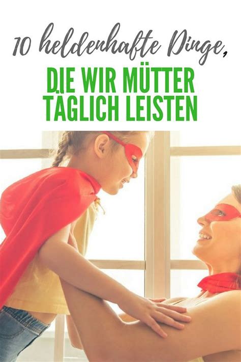 Wir Mamas Leisten Jeden Tag Heldenhaftes Ohne Dar Ber Nachzudenken