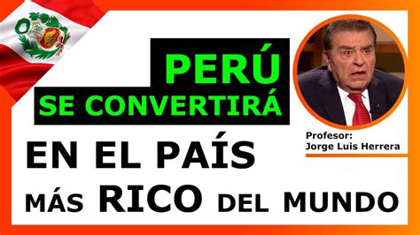 💰perÚ Se ConvertirÁ En El PaÍs MÁs Rico Del Mundo 😱 Quieres Saber ¿por QuÉ Youtube