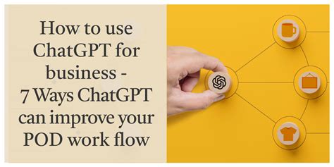 How To Use Chatgpt For Business 7 Ways To Improve Your Work Flow