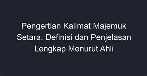 Pengertian Kalimat Majemuk Setara Definisi Dan Penjelasan Lengkap