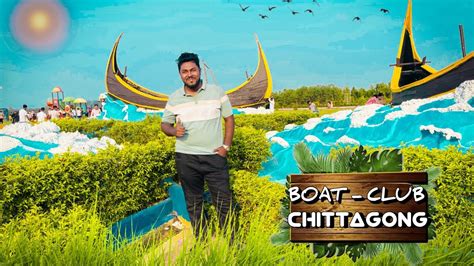 Boat Club Chittagong Chittagong Best Tourist Place Bangladesh