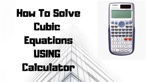 How To Solve Cubic Equations Using Calculator Casio Fx Es Plus