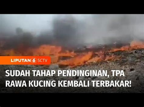 Tpa Rawa Kucing Kembali Terbakar Petugas Sigap Berjibaku Padamkan Api