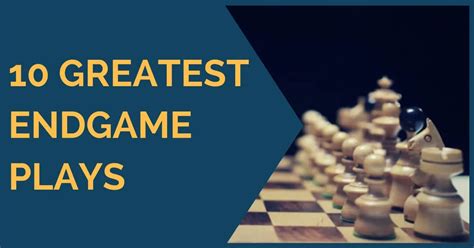 7 Greatest Chess Endings Thechessworld