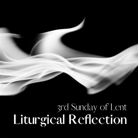 Liturgical Reflection For 3rd Sunday Of Lent In Year C Church Of