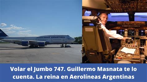 VOLAR EL JUMBO 747 GUILLERMO MASNATA TE LO CUENTA LA REINA EN