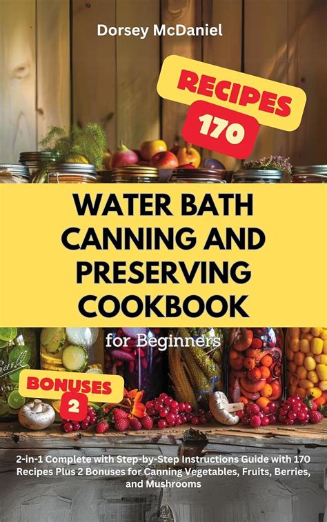 Water Bath Canning And Preserving Cookbook For Beginners 2