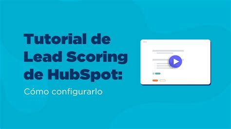 Descubre C Mo Funciona El Lead Scoring En Hubspot Manual Vs