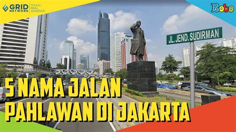 Nama Jalan Di Jakarta Yang Diambil Dari Nama Pahlawan Fakta Menarik