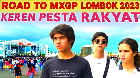 Road To Mxgp Lombok Serunya Pesta Rakyat Bareng Dewa Youtube