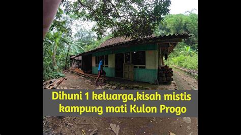 Dihuni 1 Keluarga Kisah Mistis Kampung Mati Kulon Progo YouTube