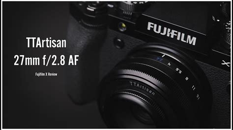 TTArtisan 27mm F 2 8 AF Review Fujifilm X YouTube