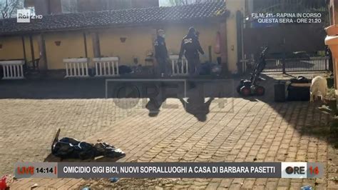 Omicidio Gigi Bici Nuovi Sopralluoghi Nella Villa Di Barbara Pasetti