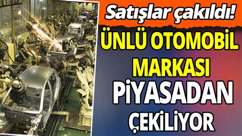 Satışlar çakıldı Ünlü Otomobil Markası Piyasadan çekiliyor