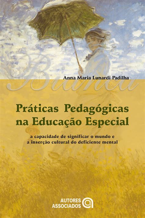 Leia Práticas Pedagógicas Na Educação Especial On Line De Anna Maria