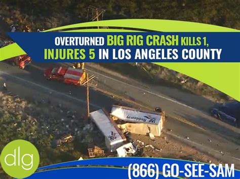 Overturned Big Rig Crash Kills 1 Injures 5 In Los Angeles County