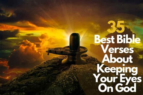 35 Best Bible Verses About Keeping Your Eyes On God Bible Verses Of