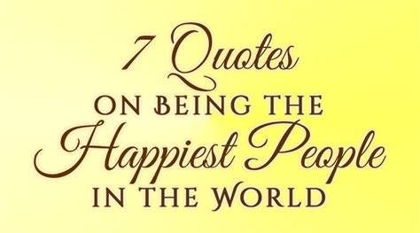 7 Quotes on Being the Happiest People in the World • Bright Beams