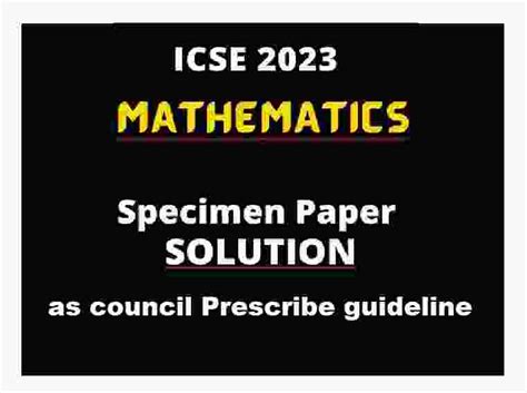 Maths Specimen Paper 2023 Solved For ICSE Class 10 ICSEHELP