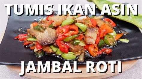 Resep Tumis Ikan Asin Jambal Pete Terniiikkkmaaaaatttt Youtube