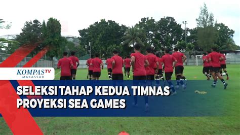 Seleksi Tahap Kedua Timnas Proyeksi Sea Games YouTube