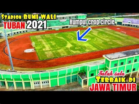 Stadion BUMI WALI Tuban 2021 KUALITAS RUMPUT TERBAIK CROP CIRCLE