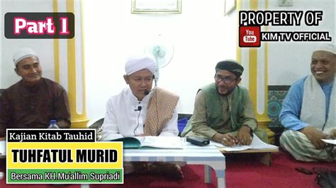 KAJIAN KITAB TAUHID TUHFATUL MURID KH MU ALLIM SUPRIADI PART 1