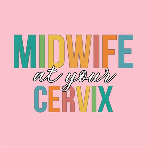 Midwife At Your Cervix Midwife T Shirt Teepublic