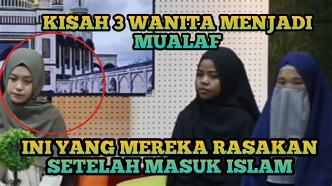 Kisah Wanita Yang Menjadi Muallaf Ini Yang Mereka Rasakan Akhirnya