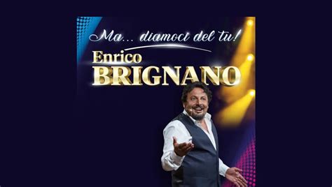 Enrico Brignano Spettacoli Date Info Tour E Biglietti