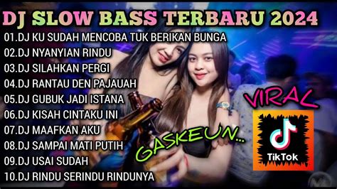 Dj Slow Bass Viral Dj Ku Sudah Mencoba Tuk Berikan Bunga Dj