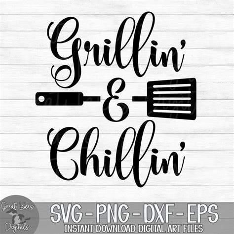 Grillin And Chillin Instant Digital Download Svg Png Dxf And Eps
