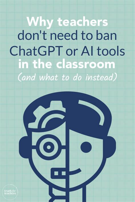 Truth For Teachers Don T Ban ChatGPT Or AI Tools In School Do This