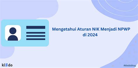 Mengetahui Aturan NIK Menjadi NPWP Di 2024 Kledo Blog