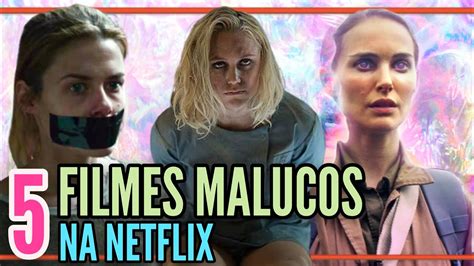 Filmes Malucos Na Netflix Youtube