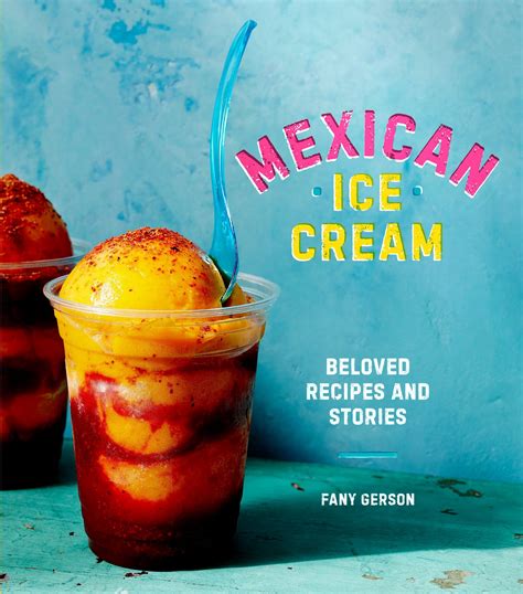 Mexican Ice Cream: Beloved Recipes and Stories • The Candid Cover