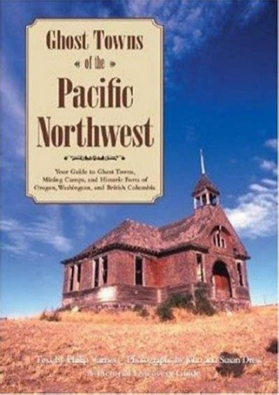 Ghost Towns Of The Pacific Northwest Your Guide To Ghost Towns Mining