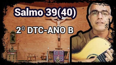 Salmo Eu Disse Eis Que Venho Senhor Dtc Ano B Youtube