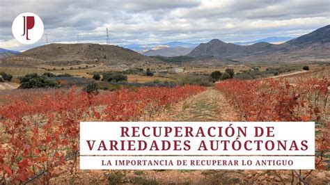 Recuperación de variedades autóctonas La importancia de recuperar lo