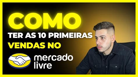 9 COMO FAZER AS 10 PRIMEIRAS VENDAS NO MERCADO LIVRE 3 MANEIRAS