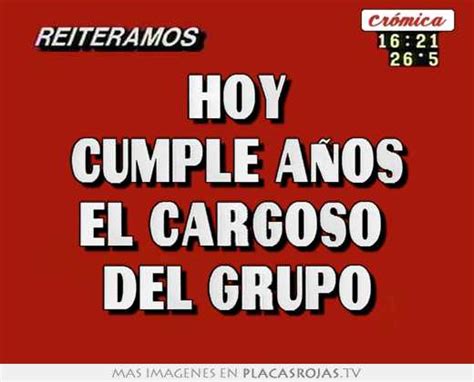 Hoy Cumple A Os El Cargoso Del Grupo Placas Rojas Tv