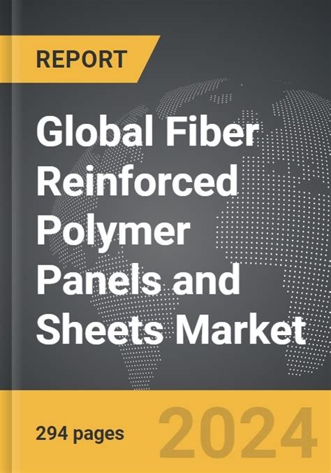 Fiber Reinforced Polymer Frp Panels And Sheets Global Strategic