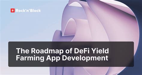 The Roadmap Of Defi Yield Farming App Development