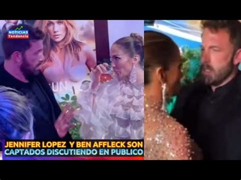 JENNIFER LOPEZ Y BEN AFFLECK SON CAPTADOS DISCUTIENDO EN PUBLICO