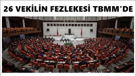 26 vekilin dokunulmazlık dosyası mecliste Gazikent27 Son Dakika